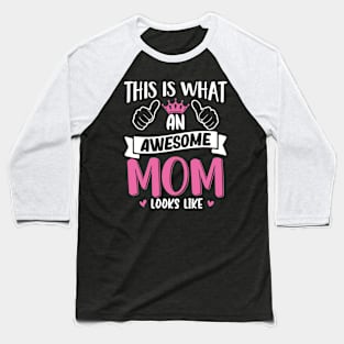 This Is What An Awesome Mom Looks Like Baseball T-Shirt